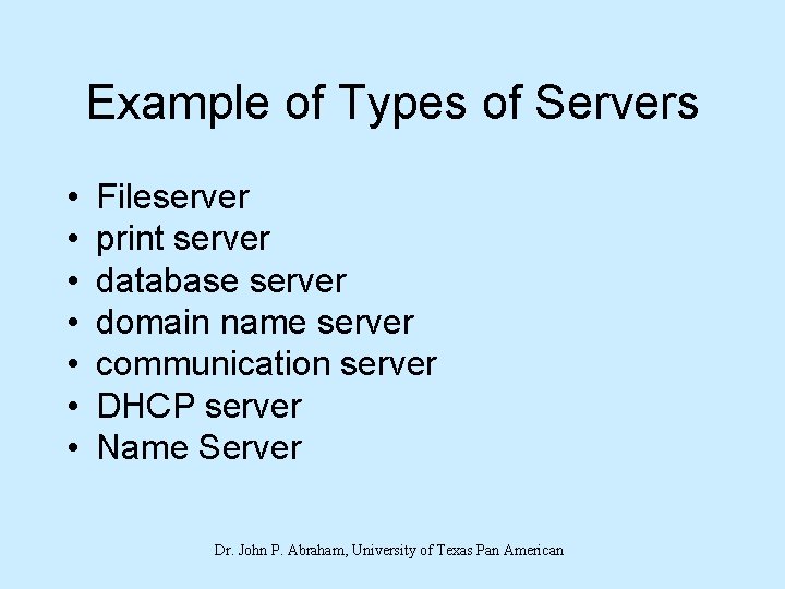 Example of Types of Servers • • Fileserver print server database server domain name
