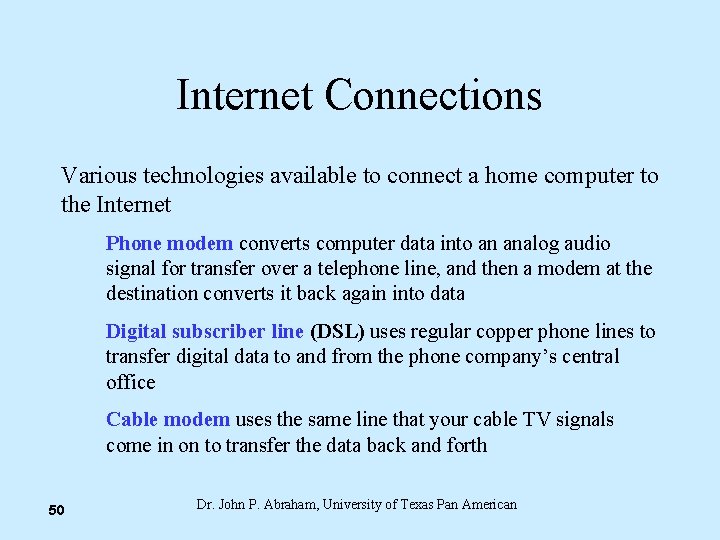 Internet Connections Various technologies available to connect a home computer to the Internet Phone