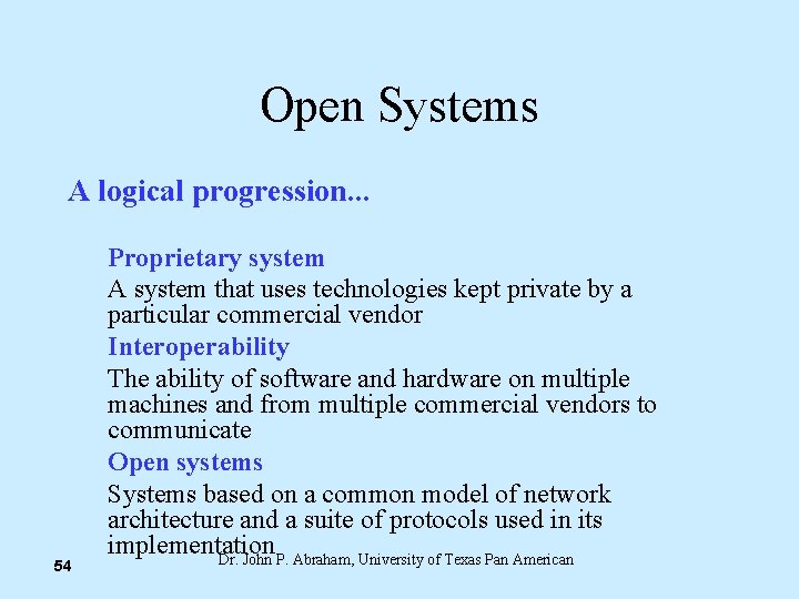 Open Systems A logical progression. . . 54 Proprietary system A system that uses