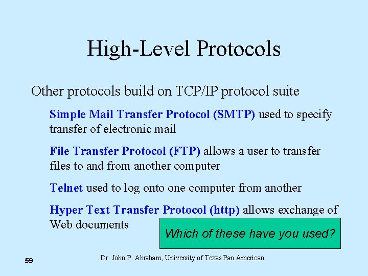 High-Level Protocols Other protocols build on TCP/IP protocol suite Simple Mail Transfer Protocol (SMTP)