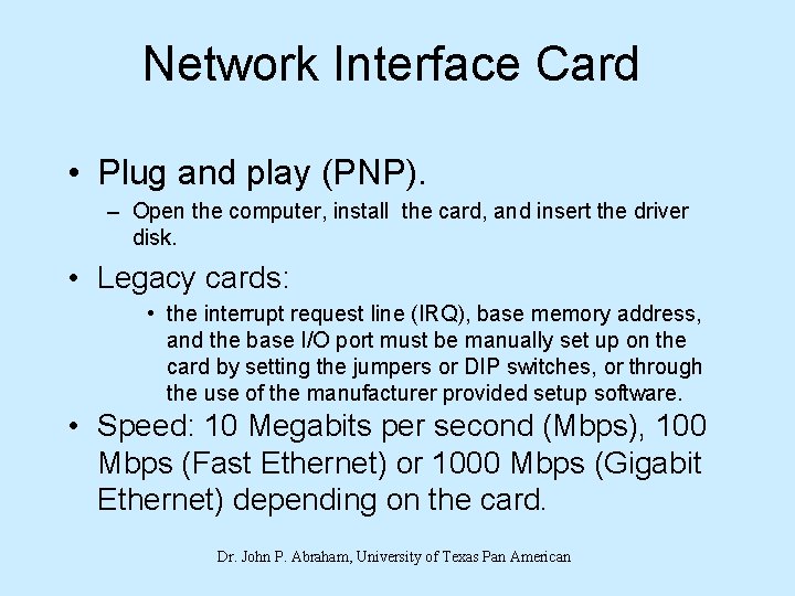 Network Interface Card • Plug and play (PNP). – Open the computer, install the