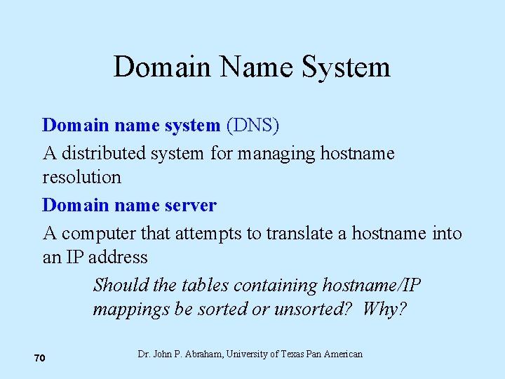 Domain Name System Domain name system (DNS) A distributed system for managing hostname resolution