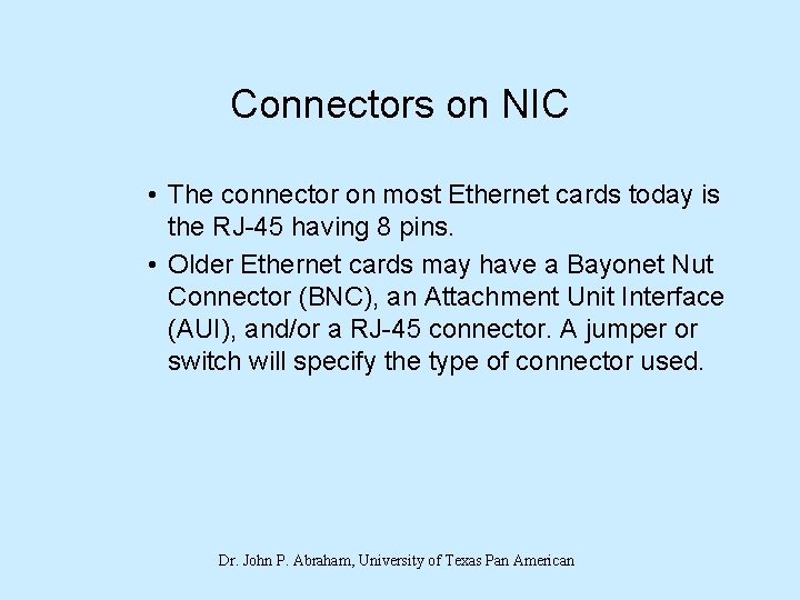 Connectors on NIC • The connector on most Ethernet cards today is the RJ-45