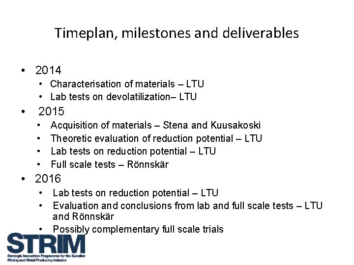 Timeplan, milestones and deliverables • 2014 • Characterisation of materials – LTU • Lab