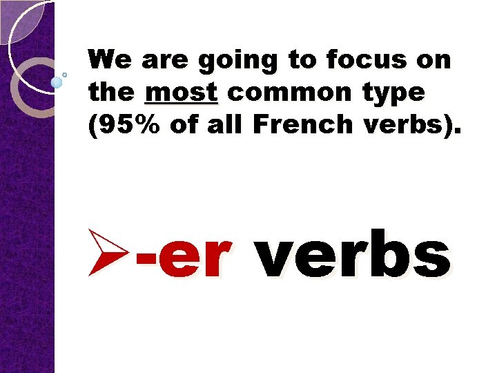 We are going to focus on the most common type (95% of all French