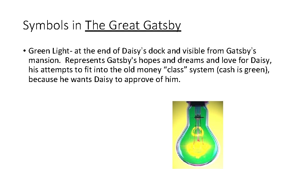 Symbols in The Great Gatsby • Green Light- at the end of Daisy’s dock