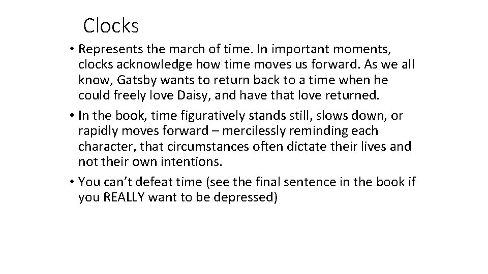 Clocks • Represents the march of time. In important moments, clocks acknowledge how time