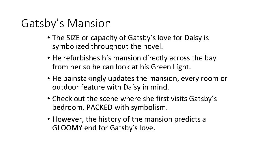 Gatsby’s Mansion • The SIZE or capacity of Gatsby’s love for Daisy is symbolized