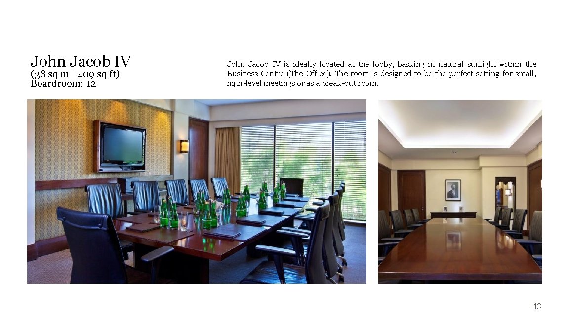 John Jacob IV (38 sq m | 409 sq ft) Boardroom: 12 John Jacob