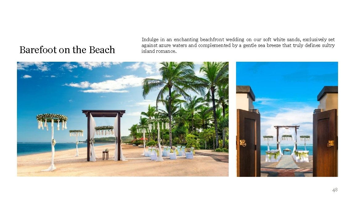 Barefoot on the Beach Indulge in an enchanting beachfront wedding on our soft white