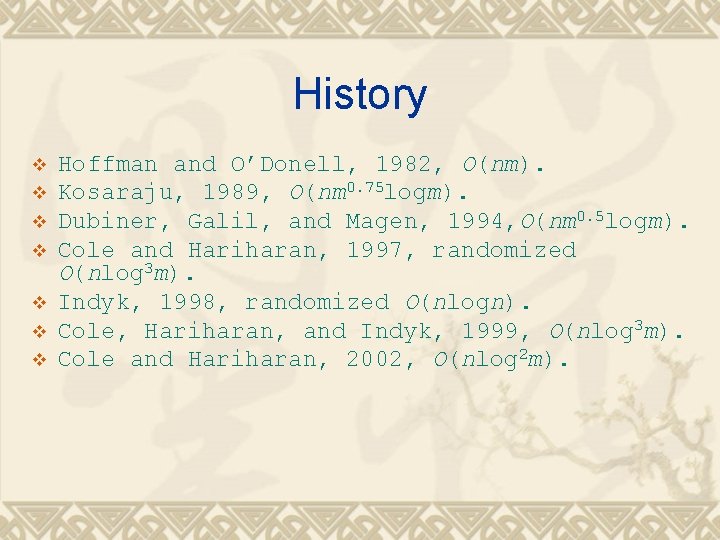 History v v v v Hoffman and O’Donell, 1982, O(nm). Kosaraju, 1989, O(nm 0.
