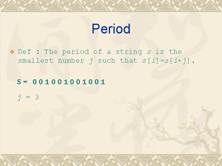 Period v Def : The period of a string s is the smallest number