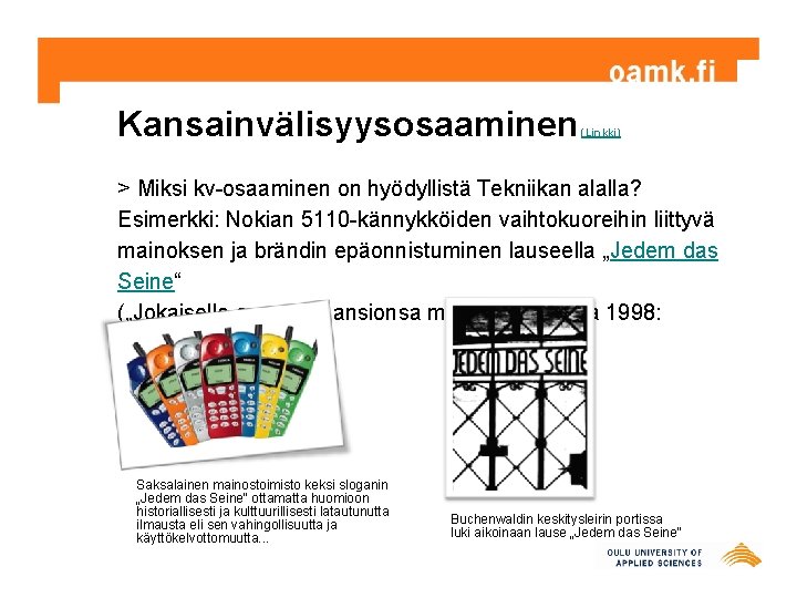 Kansainvälisyysosaaminen (Linkki) > Miksi kv-osaaminen on hyödyllistä Tekniikan alalla? Esimerkki: Nokian 5110 -kännykköiden vaihtokuoreihin