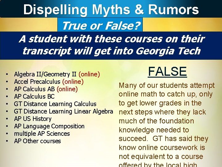 Dispelling Myths & Rumors True or False? A student with these courses on their