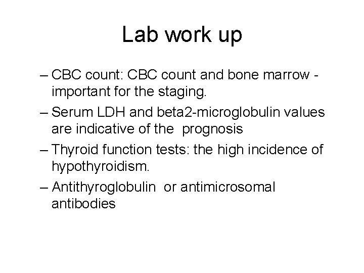 Lab work up – CBC count: CBC count and bone marrow important for the