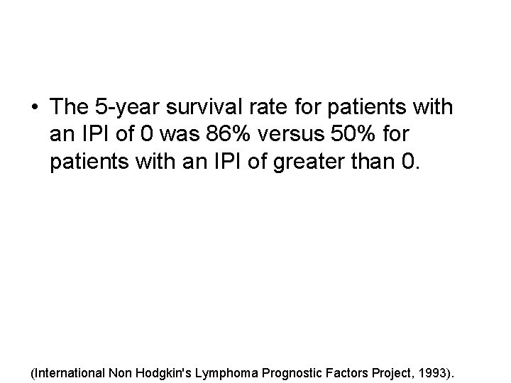  • The 5 -year survival rate for patients with an IPI of 0