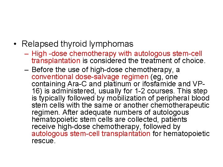  • Relapsed thyroid lymphomas – High -dose chemotherapy with autologous stem-cell transplantation is