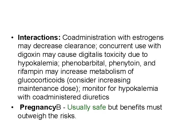  • Interactions: Coadministration with estrogens may decrease clearance; concurrent use with digoxin may