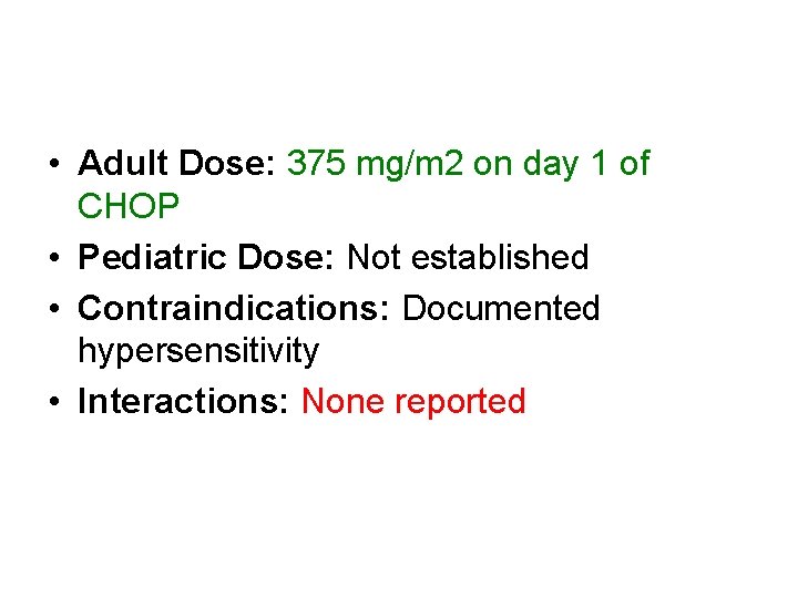  • Adult Dose: 375 mg/m 2 on day 1 of CHOP • Pediatric