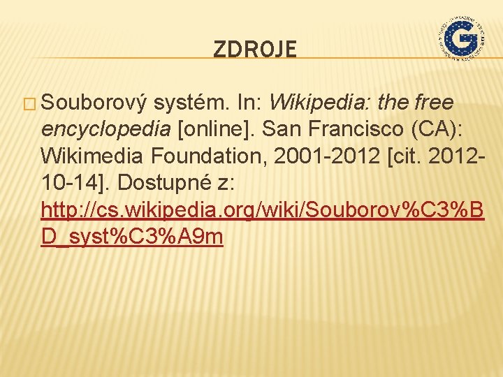 ZDROJE � Souborový systém. In: Wikipedia: the free encyclopedia [online]. San Francisco (CA): Wikimedia