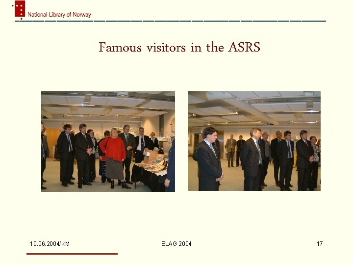 Famous visitors in the ASRS 10. 06. 2004/KM ELAG 2004 17 