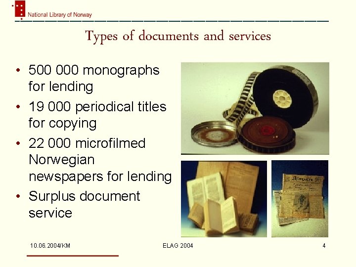 Types of documents and services • 500 000 monographs for lending • 19 000