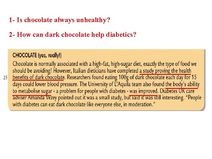 1 - Is chocolate always unhealthy? 2 - How can dark chocolate help diabetics?