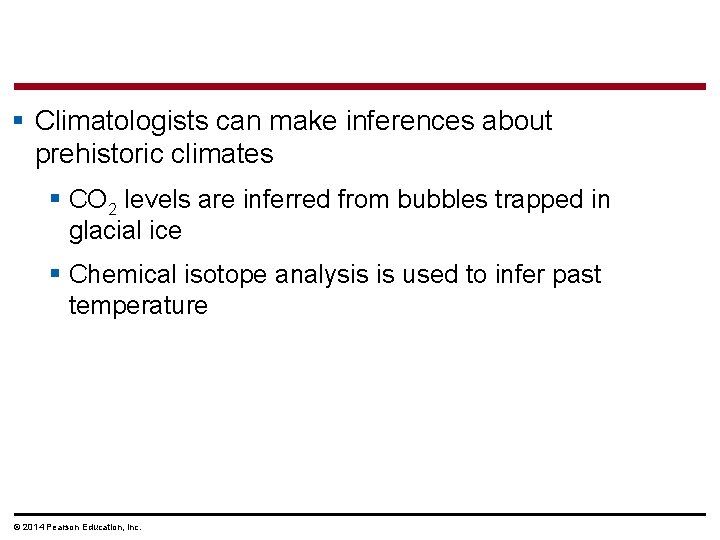 § Climatologists can make inferences about prehistoric climates § CO 2 levels are inferred