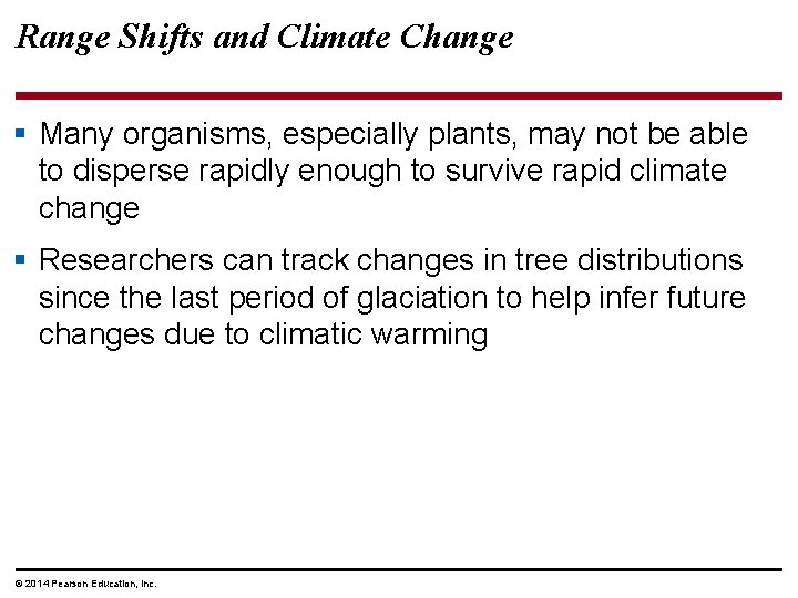 Range Shifts and Climate Change § Many organisms, especially plants, may not be able