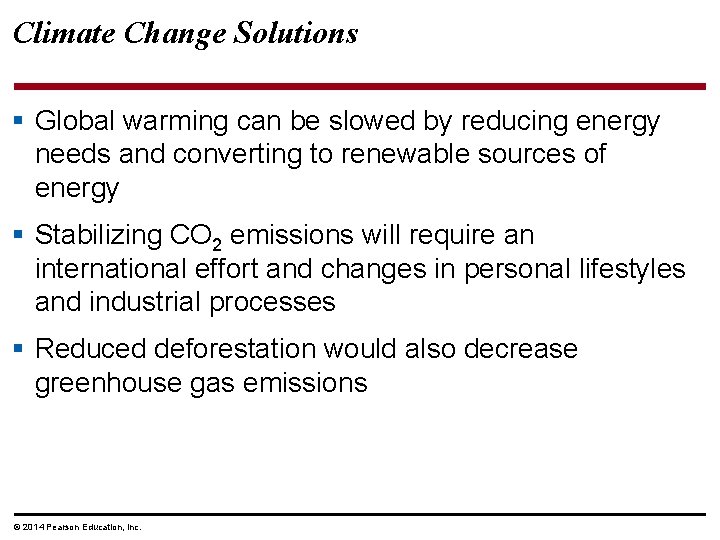 Climate Change Solutions § Global warming can be slowed by reducing energy needs and