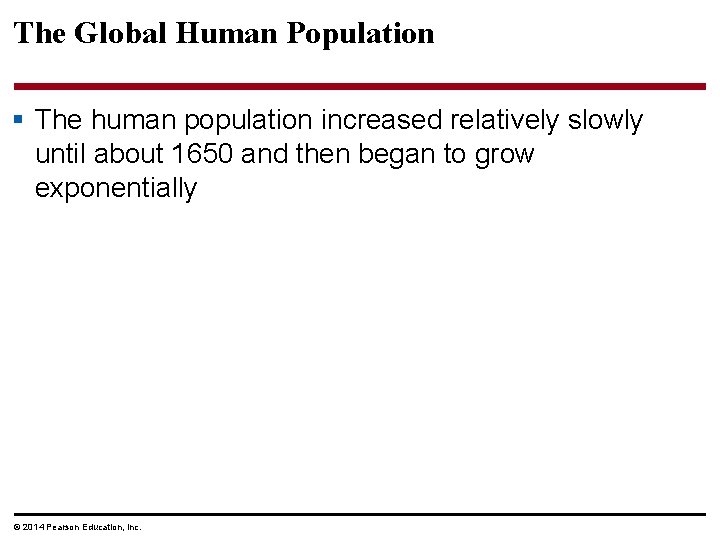 The Global Human Population § The human population increased relatively slowly until about 1650