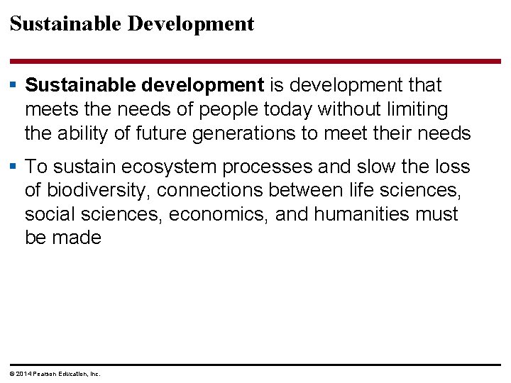 Sustainable Development § Sustainable development is development that meets the needs of people today