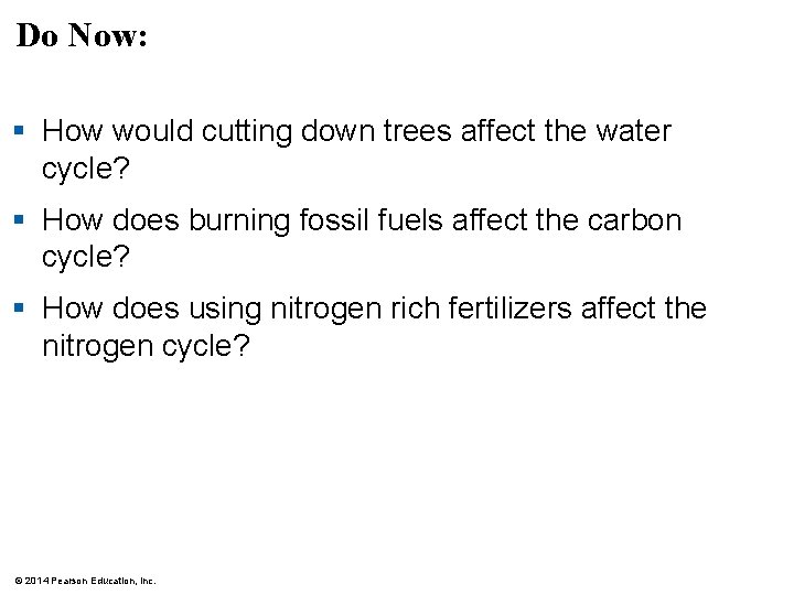 Do Now: § How would cutting down trees affect the water cycle? § How