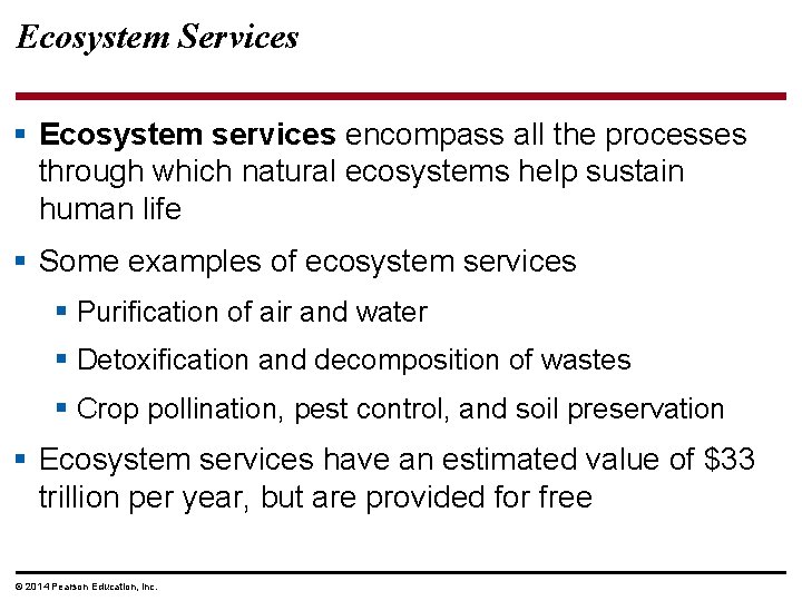 Ecosystem Services § Ecosystem services encompass all the processes through which natural ecosystems help