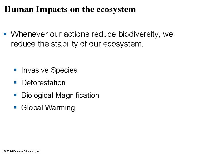 Human Impacts on the ecosystem § Whenever our actions reduce biodiversity, we reduce the