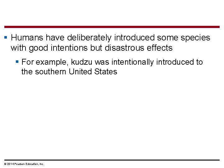 § Humans have deliberately introduced some species with good intentions but disastrous effects §