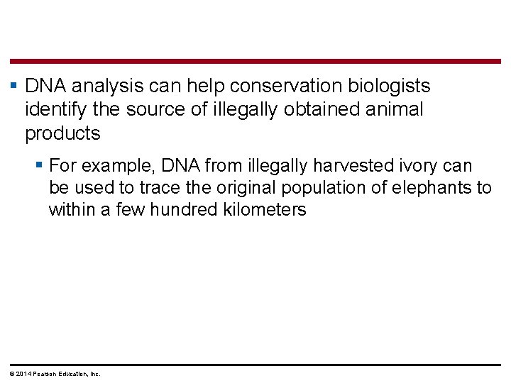 § DNA analysis can help conservation biologists identify the source of illegally obtained animal
