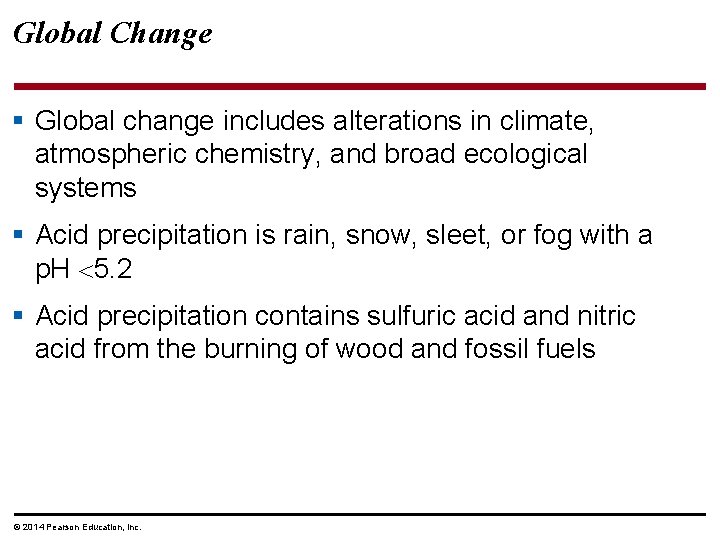 Global Change § Global change includes alterations in climate, atmospheric chemistry, and broad ecological