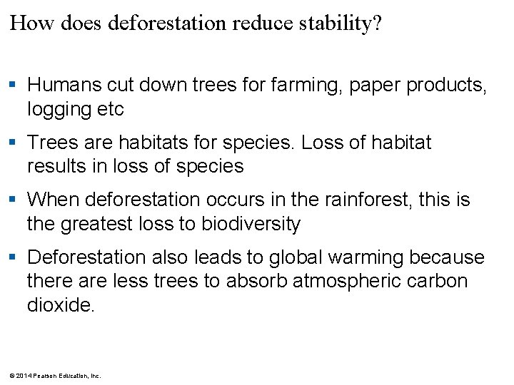 How does deforestation reduce stability? § Humans cut down trees for farming, paper products,