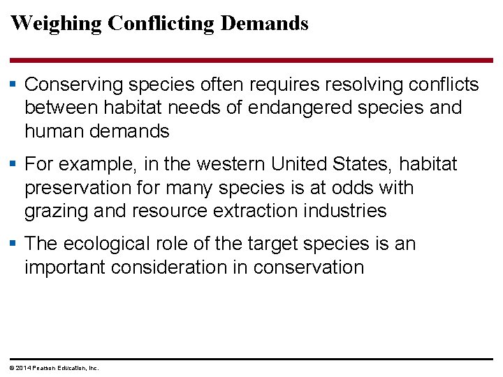 Weighing Conflicting Demands § Conserving species often requires resolving conflicts between habitat needs of