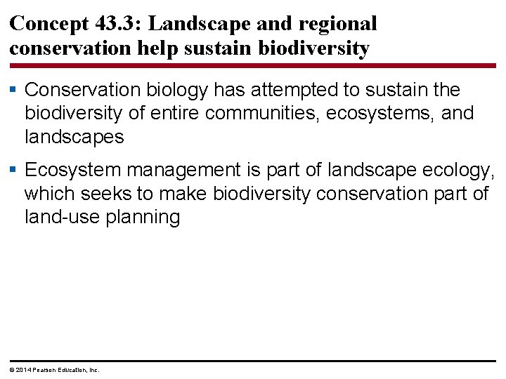 Concept 43. 3: Landscape and regional conservation help sustain biodiversity § Conservation biology has