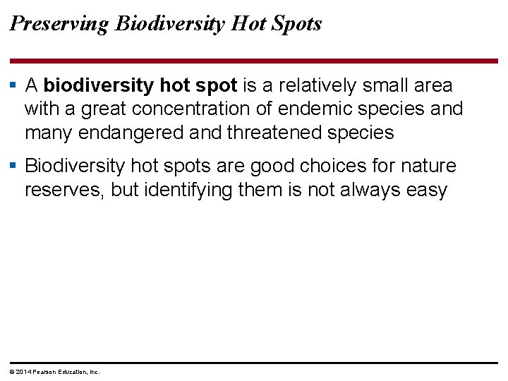 Preserving Biodiversity Hot Spots § A biodiversity hot spot is a relatively small area