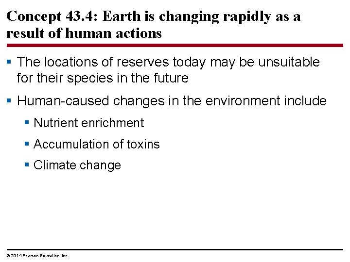 Concept 43. 4: Earth is changing rapidly as a result of human actions §