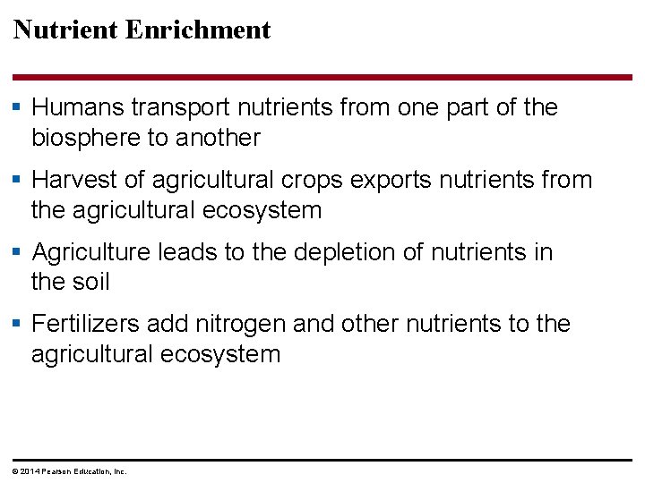 Nutrient Enrichment § Humans transport nutrients from one part of the biosphere to another