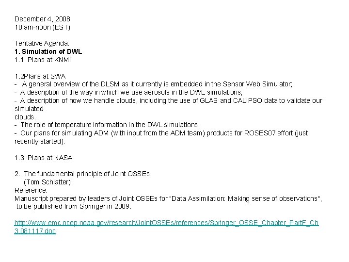 December 4, 2008 10 am-noon (EST) Tentative Agenda: 1. Simulation of DWL 1. 1