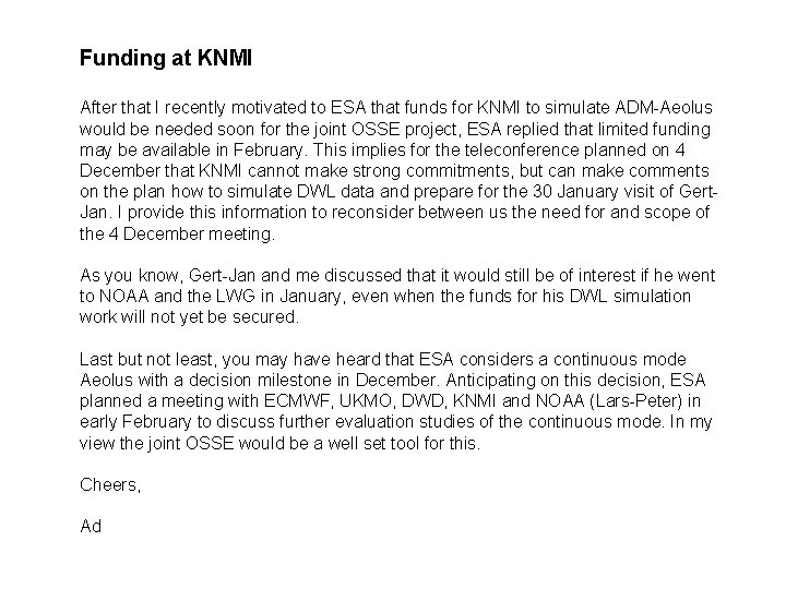 Funding at KNMI After that I recently motivated to ESA that funds for KNMI