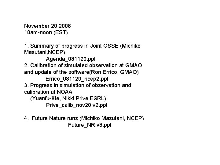 November 20, 2008 10 am-noon (EST) 1. Summary of progress in Joint OSSE (Michiko