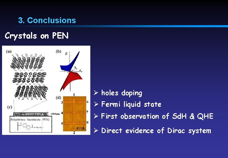 3. Conclusions Crystals on PEN Ø holes doping Ø Fermi liquid state Ø First
