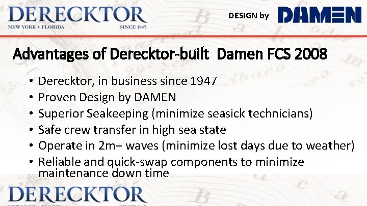 DESIGN by Advantages of Derecktor-built Damen FCS 2008 • • • Derecktor, in business