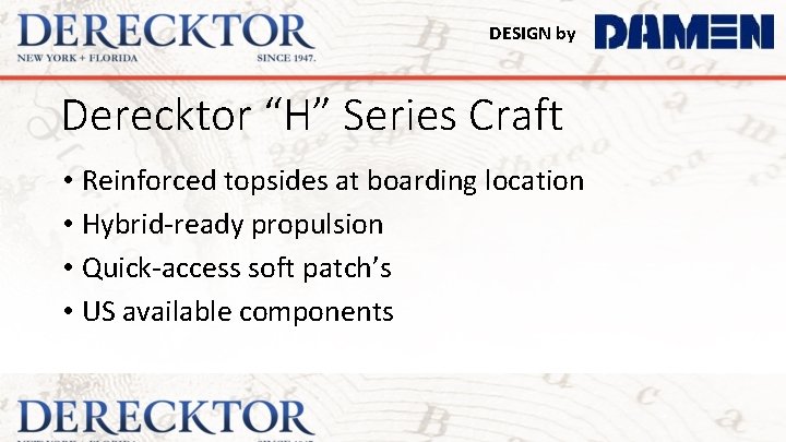 DESIGN by Derecktor “H” Series Craft • Reinforced topsides at boarding location • Hybrid-ready